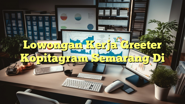 Lowongan Kerja Greeter Kopitagram Semarang Di