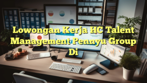 Lowongan Kerja HC Talent Management Pennyu Group Di