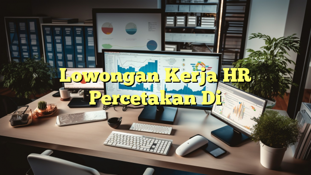 Lowongan Kerja HR Percetakan Di