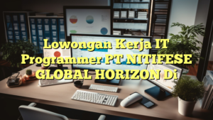 Lowongan Kerja IT Programmer PT NITIFESE GLOBAL HORIZON Di