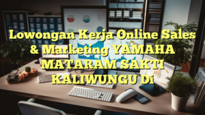 Lowongan Kerja Online Sales & Marketing YAMAHA MATARAM SAKTI KALIWUNGU Di